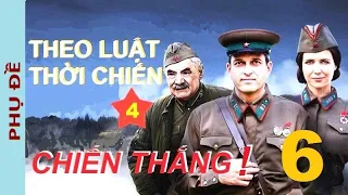 Theo luật thời chiến. IV - Chiến thắng! Tập 6 | Phim chiến tranh, phản gián, sx năm 2020 (Phụ đề)