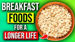 12 Breakfast Foods To Eat To Help You Live A LONGER Life
