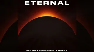 Get Far x LENNYMENDY x Miner V - Eternal