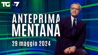 L'anteprima di Mentana del Tg La7 del 29 maggio 2024