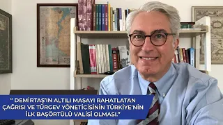 Demirtaş’ın altılı masayı rahatlatan mektubu ve Türkiye’nin ilk başörtülü valisinin TÜRGEV’li oluşu.