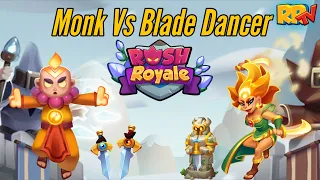 Max Monk Vs Max Blade Dancer | Rush Royale PVP