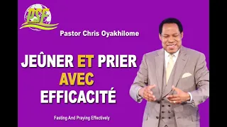 JEÛNER ET PRIER AVEC EFFICACITÉ - PREDICATION DE PASTOR CHRIS OYAKHILOME ANGLAIS/FRANCAIS