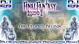 Final Fantasy: Legend II - The Legend Begins [DJ SuperRaveman's Orchestra Remix]