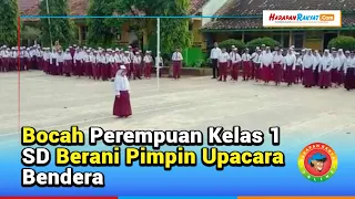 Bocah Perempuan Kelas 1 SD Berani Pimpin Upacara Bendera