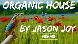 Organic House Mix #72 2024 By DJ Jason Joy @OrganicHouseMixes