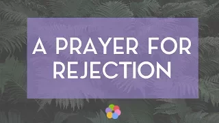 A Prayer for Rejection