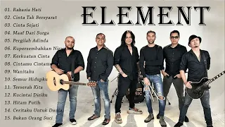 ELEMENT FULL ALBUM PALING HITS TANPA IKLAN -  FULL ALBUM TERBAIK 2022