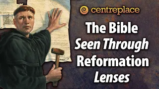 The Bible As Seen through Reformation Lenses