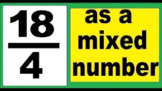 18/4 as mixed number. An improper fraction to mixed number, an example.