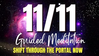 11/11 PORTAL GUIDED MEDITATION | Shift Now Through the 1111 Portal & Change Your Life Forever 💫