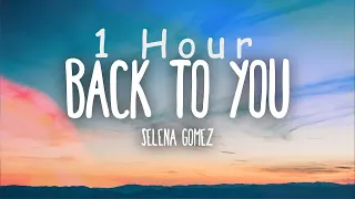 [ 1 HOUR ] Selena Gomez - Back To You (Lyrics)