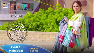 Pehli Si Muhabbat New Episode Presented by Pantene tonight at 8:00 PM only on ARY Digital