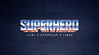 LIZOT x Hyperclap x LUNAX - Superhero (Official Audio)