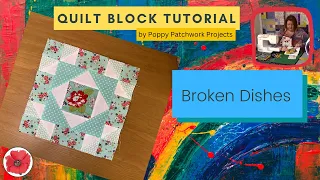 Quilt Block Tutorial - Broken Dishes