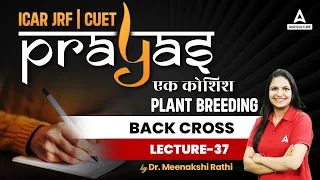 Plant Breeding | Back Cross | #37 | ICAR JRF and CUET Preparation - Prayas | By Meenakshi Ma'am