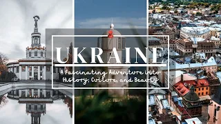 Discovering Ukraine | A Journey through History, Culture, Cuisine, and Iconic Places