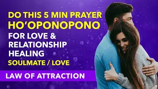 Ho'Oponopono Prayer For Love & Relationship Healing - Attract Your Soulmate/Love