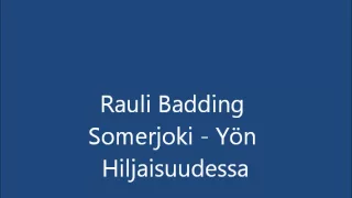 Rauli Badding Somerjoki -  Yön Hiljaisuudessa