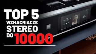 Najlepsze wzmacniacze stereo do 10 000 zł | TOP 5 | Roksan | Atoll | Vincent | Pier Audio | Unison