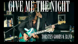 Torsten Goods - Give Me The Night (George Benson)