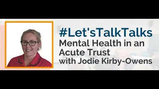 IHSCM #Let'sTalkTalks | Mental Health in an Acute Trust