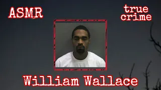 🕵️‍♂️ ASMR True Crime: William Wallace - psychotic domestic abuse murder