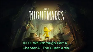 Little Nightmares - 100% Hard To The Core Walkthrough - Chapter 4 - The Guest Area