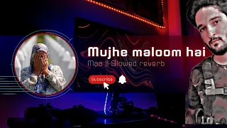 Mujhe Maloom hai Maa || Beautiful nasheed🌹|| Slowed + Reverb|| #Adnanbinabdulaziz