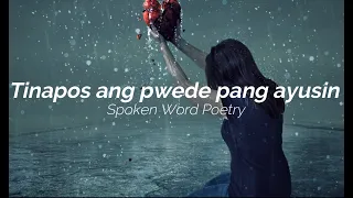 TINAPOS ANG PWEDE PANG AYUSIN #poetry #spokenword #brokenheart #broken #brokenheartstatus #poem