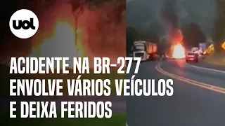 Acidente na BR-277 envolve vários veículos e deixa feridos; veja vídeos