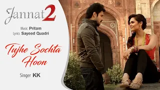 Tujhe Sochta Hoon-Audio Song | Jannat 2 | Emraan Hashmi, Esha Gupta | KK | Pritam | Sayeed Quadri