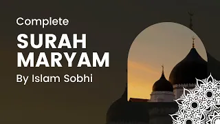 Surah Maryam Complete By Islam Sobhi |Quran Recitation