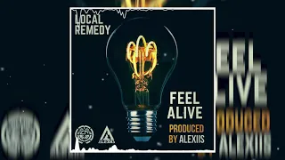 LOCAL REMEDY - Feel Alive (Prod. by Alexiis)