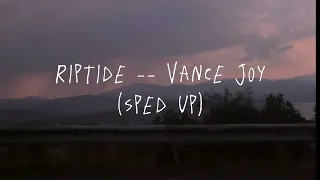 Riptide -- Vance Joy (sped up ver.)