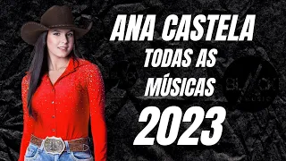 [NOVO 2023] ANA CASTELA - TODAS AS MÚSICAS 2023 [SÓ SUCESSOS]