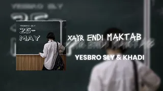 YESBRO SLY - Xayr Endi Maktab (Feat.KHADI) [Offcial Audio]