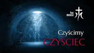 Czyścimy Czyściec - zdobądź odpust zupełny za zmarłych