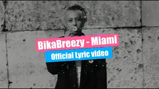 BikaBreezy - Miami (OFFICIAL LYRIC VIDEO)