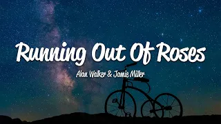 Alan Walker - Running Out Of Roses (Lyrics) ft. Jamie Miller