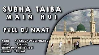 Subha Taiba Main Hui | Eid E Milad Un Nabi Special | New Super Hit Dj Remix Naat Sharif 2022