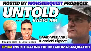 Kiamichi Bigfoot - Investigating the Oklahoma Sasquatch with David Wilbanks  | Untold Radio AM #164