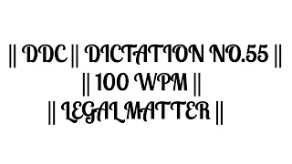 || LEGAL DICTATION.55 || 100 WPM || DDC ||