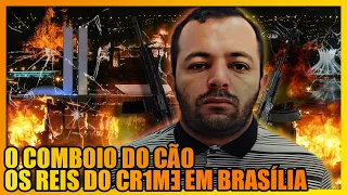 A HISTÓRIA DO NARC0-GRUPO MAIS TEMIDO DE BRASÍLIA "O COMBOIO DO CÃO"