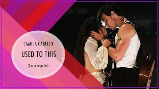 Camila Cabello - Used to this - Cover Español