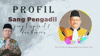 Profil Sang Pengadil yang Inspratif dan Humoris - Prof. Amran Suadi 2024