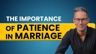 The importance of Patience in Marriage | Lee Kaufman