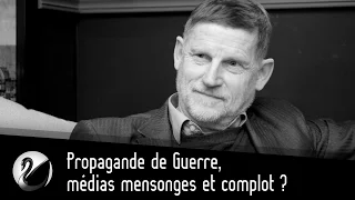 Propagande de Guerre, festival de médias mensonges et complot ?