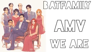 Batfamily AMV We are