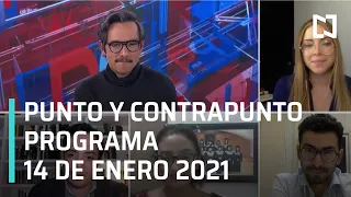 Punto y Contrapunto, con Genaro Lozano: Programa del 14 de enero de 2021